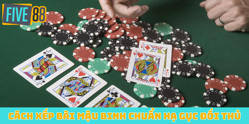 Cách xếp bài Mậu Binh chuẩn sẽ hạ gục mọi đối thủ