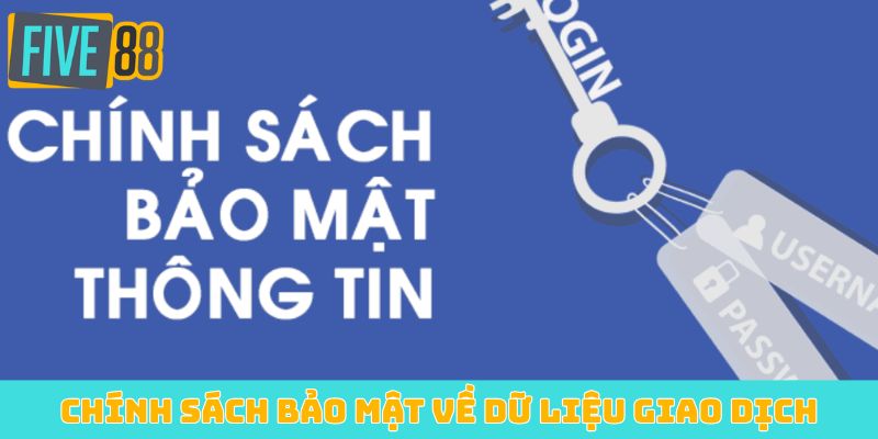 Chính sách bảo mật về dữ liệu giao dịch