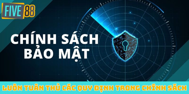 Luôn tuân thủ các quy định trong chính sách