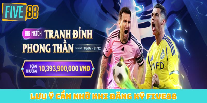 Lưu ý cần nhớ khi đăng ký Five88