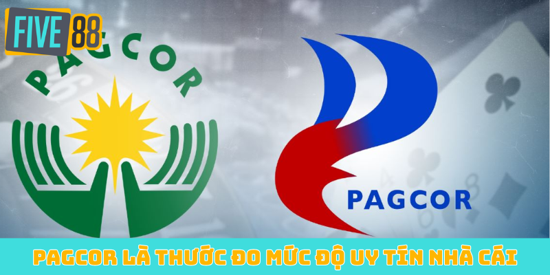 PAGCOR là thước đo mức độ uy tín nhà cái