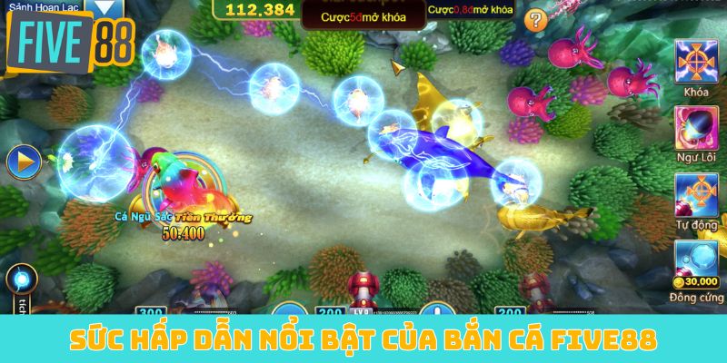 Sức hấp dẫn nổi bật của bắn cá Five88