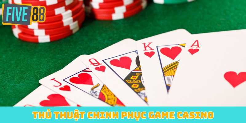 Thủ thuật chinh phục game casino